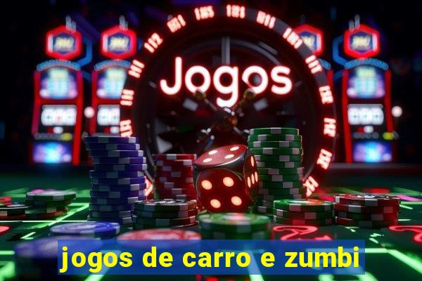 jogos de carro e zumbi